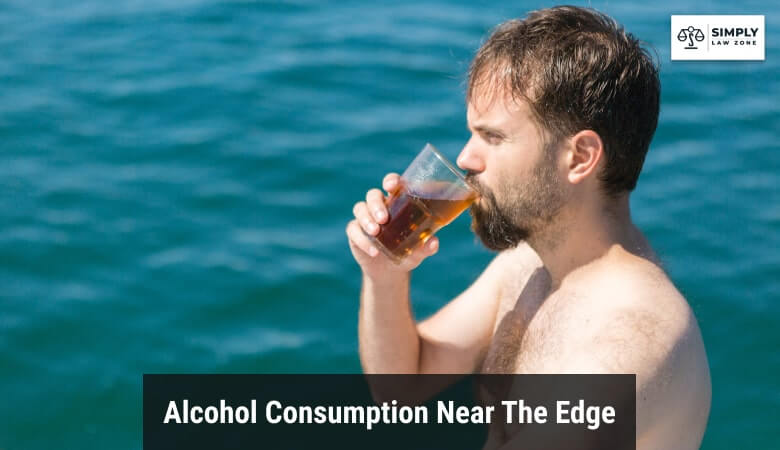 Alcohol Consumption Near The Edge