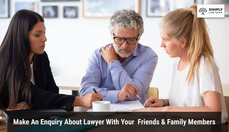 Make An Enquiry About Lawyer With Your Friends & Family Members