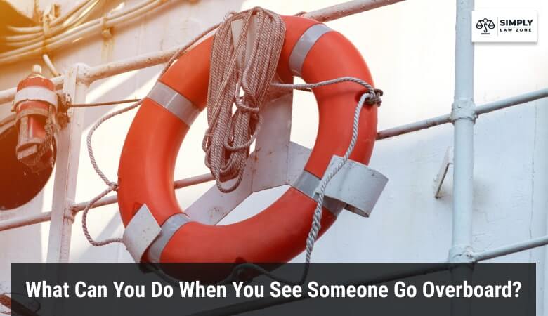 What Can You Do When You See Someone Go Overboard