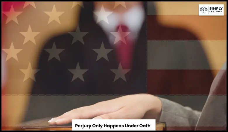 Perjury Only Happens Under Oath