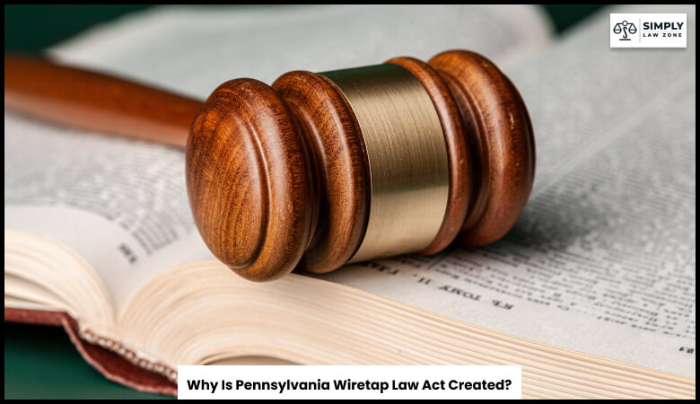 Why Is Pennsylvania Wiretap Law Act Created?