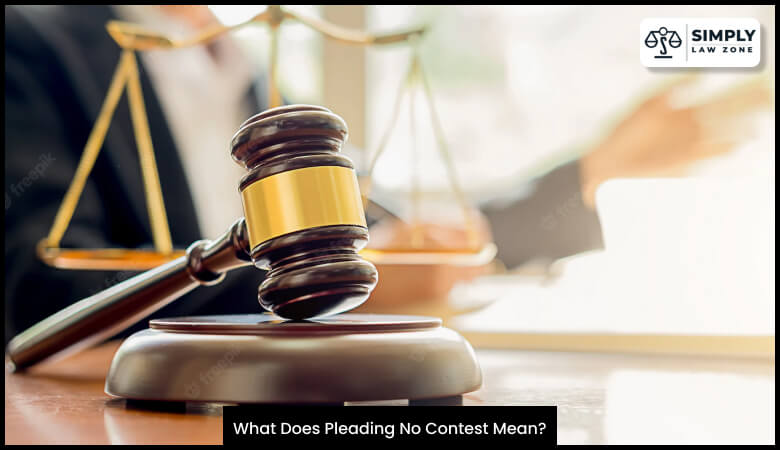 What Does Pleading No Contest Mean? Simply Law Zone